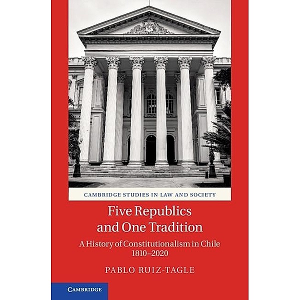 Five Republics and One Tradition / Cambridge Studies in Law and Society, Pablo Ruiz-Tagle