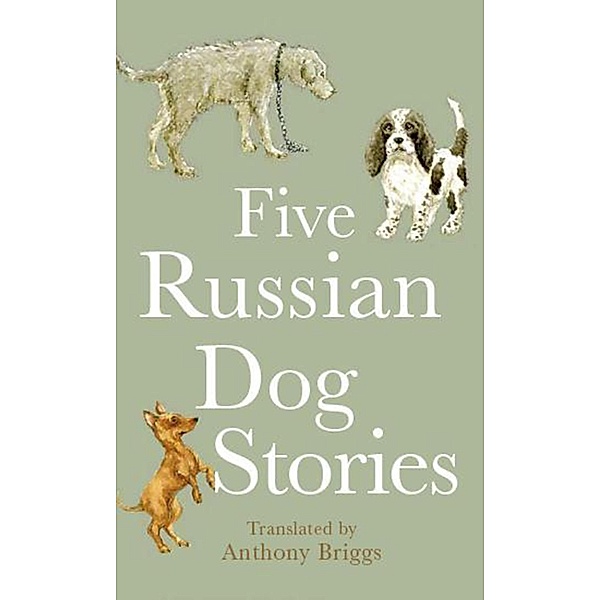Five Russian Dog Stories, Anton Chekhov, Mikhail Saltykov, Ivan Turgenev