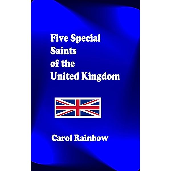 Five Special Saints of the British Isles, Carol Rainbow