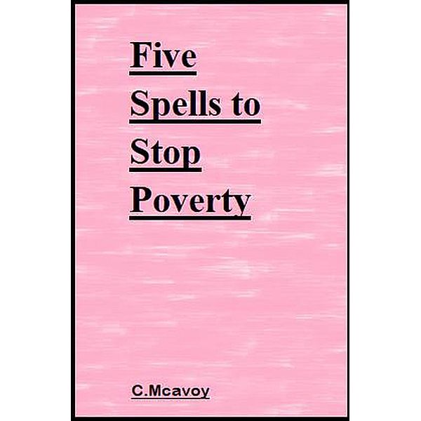 Five Spells to Stop Poverty, C. Mcavoy