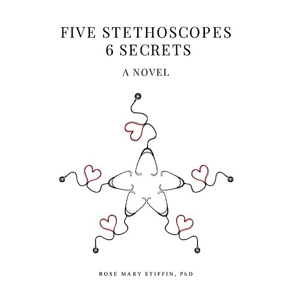 Five Stethoscopes 6 Secrets, Rose Mary Stiffin