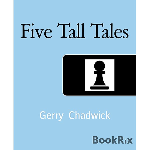 Five Tall Tales, Gerry Chadwick