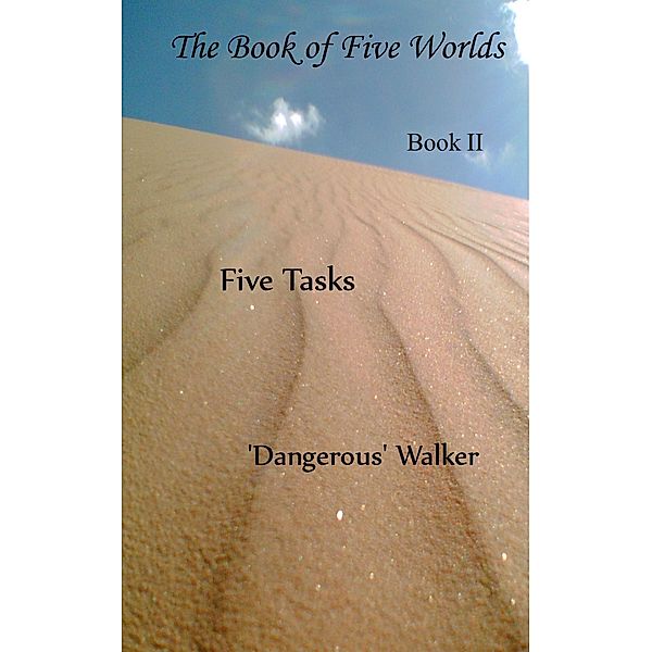 Five Tasks (The Book of Five Worlds, #2) / The Book of Five Worlds, Dangerous Walker