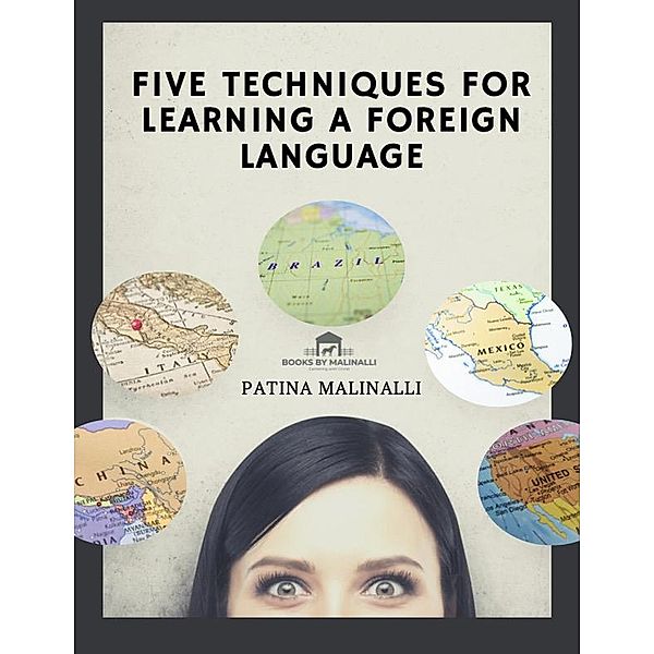 Five Techniques for Learning a Foreign Language (Finding a Foreign Tongue..., #1) / Finding a Foreign Tongue..., Patina Malinalli