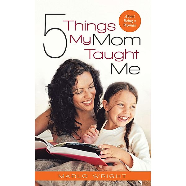 Five Things My Mom Taught Me, Marlo Wright