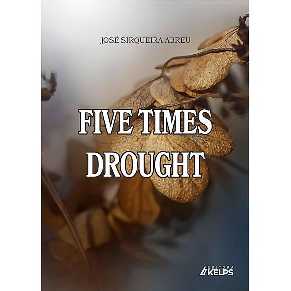 FIVE TIMES DROUGHT, José Sirqueira Abreu