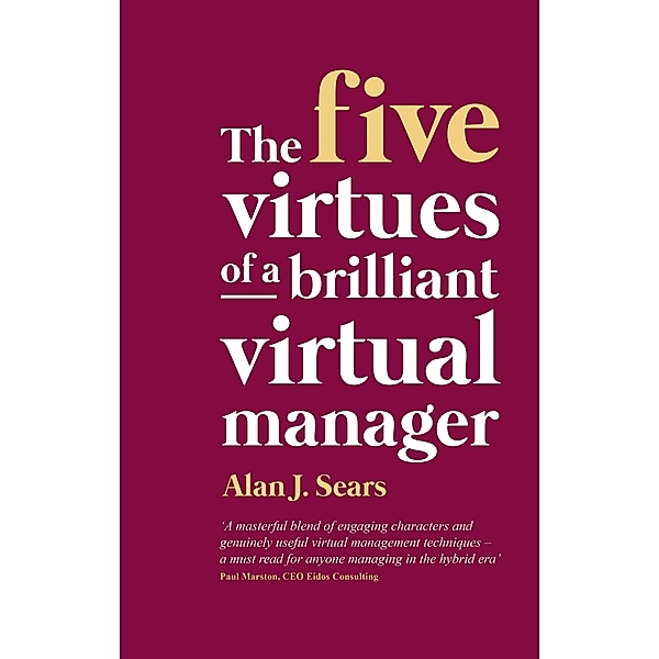 Five Virtues of a Brilliant Virtual Manager, Alan J Sears