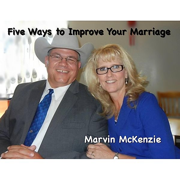 Five Ways to Improve Your Marriage, Marvin McKenzie