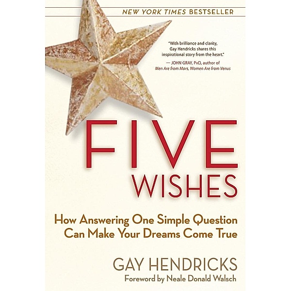Five Wishes, Gay Hendricks