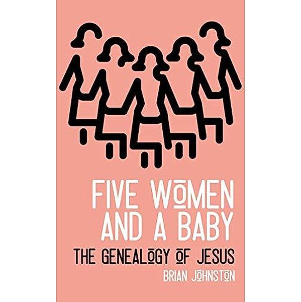 Five Woman and a Baby - The Genealogy of Jesus (Search For Truth Bible Series) / Search For Truth Bible Series, Brian Johnston