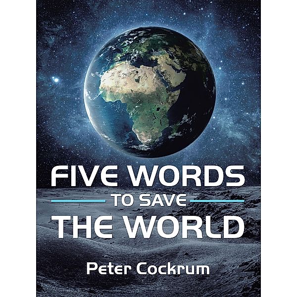 Five Words to Save the World, Peter Cockrum