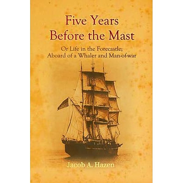 Five Years Before the Mast, Jacob A. Hazen