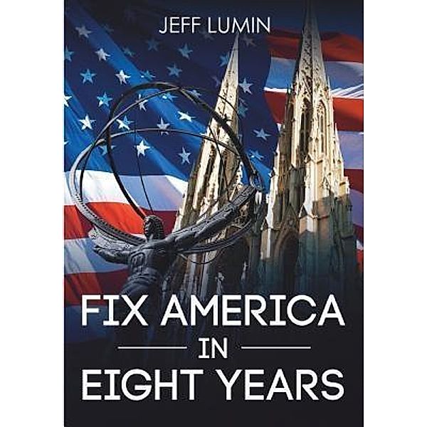 Fix America In Eight Years, Jeff Lumin
