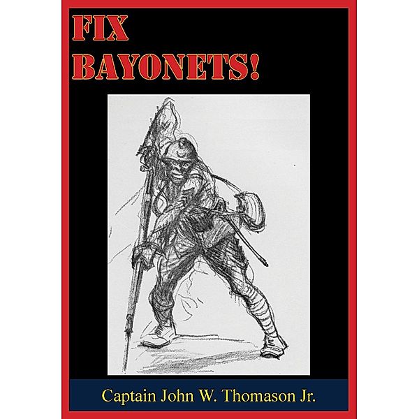 Fix Bayonets!, Jr. Captain John W. Thomason