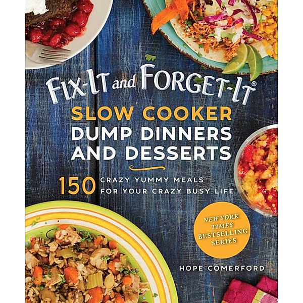 Fix-It and Forget-It / Fix-It and Forget-It Slow Cooker Dump Dinners and Desserts, Hope Comerford