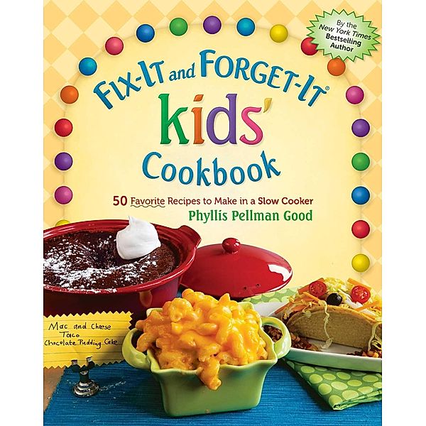 Fix-It and Forget-It kids' Cookbook, Phyllis Good