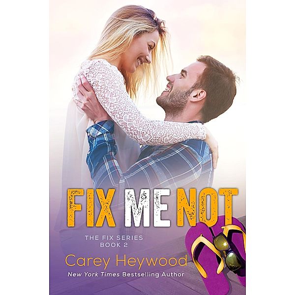 Fix Me Not (The Fix Series, #2), Carey Heywood
