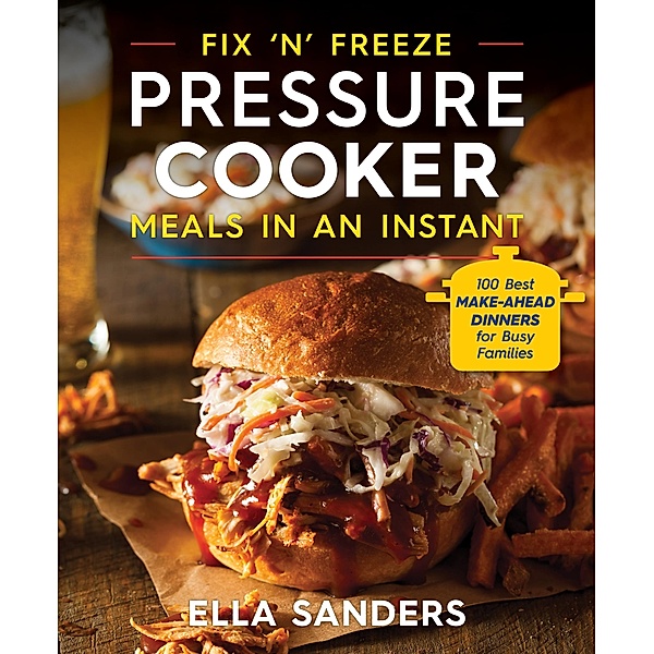 Fix 'n' Freeze Pressure Cooker Meals in an Instant, Ella Sanders