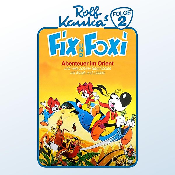 Fix und Foxi - 2 - Abenteuer im Orient, Rolf Kauka