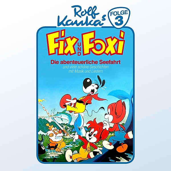 Fix und Foxi - 3 - Die abenteuerliche Seefahrt, Rolf Kauka