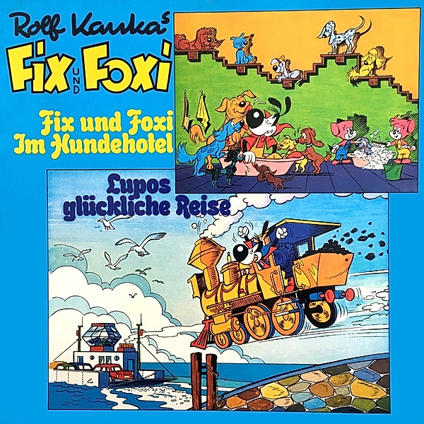 Fix und Foxi - Fix und Foxi, Fix und Foxi im Hundehotel/Lupo's glückliche Reise, Rolf Kauka