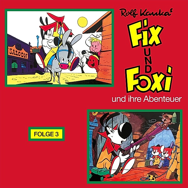 Fix und Foxi - Fix und Foxi, Fix und Foxi und ihre Abenteuer, Folge 3, Rolf Kauka