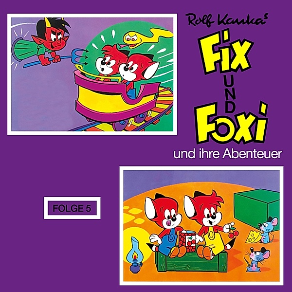 Fix und Foxi - Fix und Foxi, Fix und Foxi und ihre Abenteuer, Folge 5, Rolf Kauka