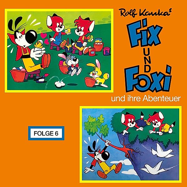 Fix und Foxi - Fix und Foxi, Fix und Foxi und ihre Abenteuer, Folge 6, Rolf Kauka