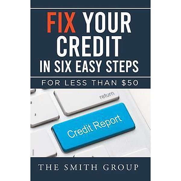 Fix Your Credit in Six Easy Steps / Brilliant Books Literary, Kenneth Smith