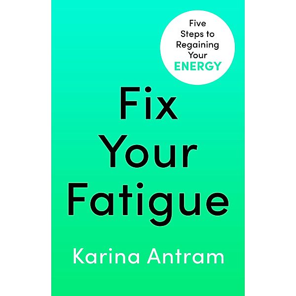 Fix Your Fatigue, Karina Antram