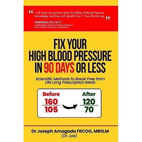 Fix Your High Blood Pressure in 90 Days or Less, Joseph Amagada MD