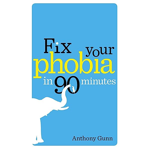 Fix Your Phobia in 90 Minutes, Anthony Gunn