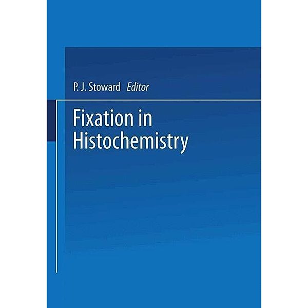 Fixation in Histochemistry, P. J. Stoward
