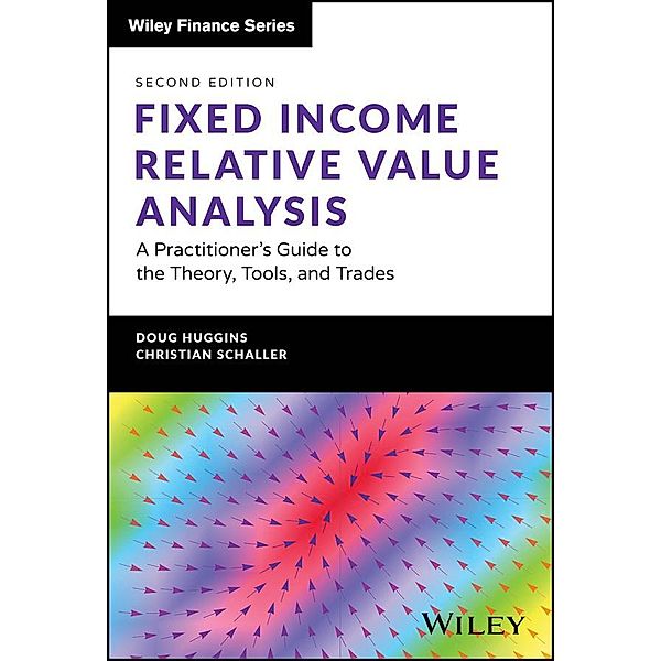 Fixed Income Relative Value Analysis + Website / Wiley Finance Series, Doug Huggins, Christian Schaller
