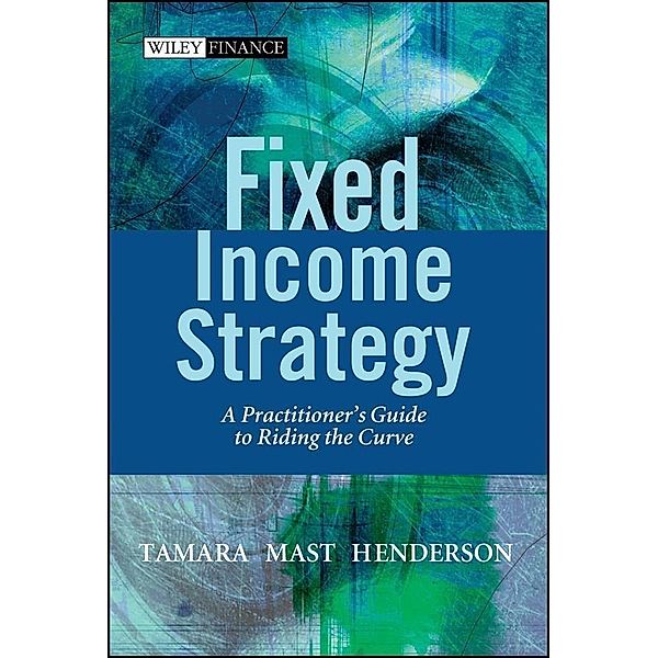 Fixed Income Strategy / Wiley Finance Series, Tamara Mast Henderson