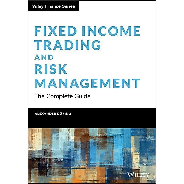 Fixed Income Trading and Risk Management / Wiley Finance Editions, Alexander During