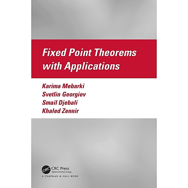 Fixed Point Theorems with Applications, Karima Mebarki, Svetlin Georgiev, Smail Djebali, Khaled Zennir