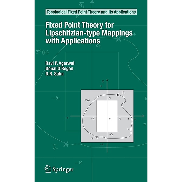 Fixed Point Theory for Lipschitzian-type Mappings with Applications / Topological Fixed Point Theory and Its Applications Bd.6, Ravi P. Agarwal, Donal O'Regan, D. R. Sahu