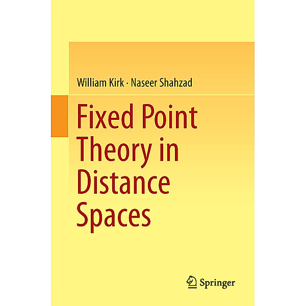 Fixed Point Theory in Distance Spaces, William Kirk, Naseer Shahzad