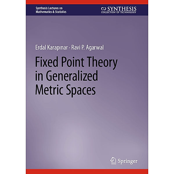 Fixed Point Theory in Generalized Metric Spaces, Erdal Karapinar, Ravi P. Agarwal