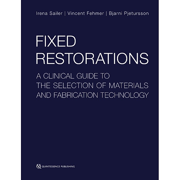Fixed Restorations, Irena Sailer, Vincent Fehmer, Bjarni E. Pjetursson