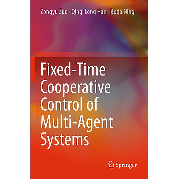 Fixed-Time Cooperative Control of Multi-Agent Systems, Zongyu Zuo, Qing-Long Han, Boda Ning
