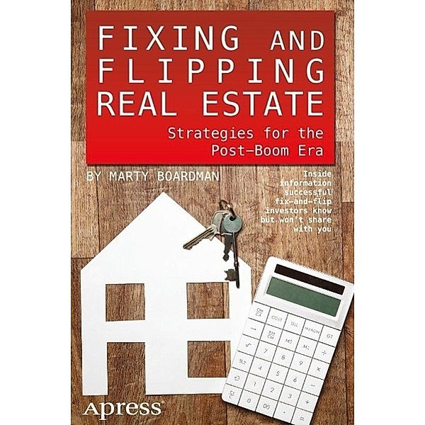 Fixing and Flipping Real Estate, Marty Boardman