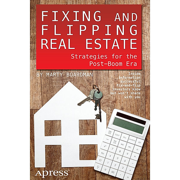 Fixing and Flipping Real Estate, Marty Boardman