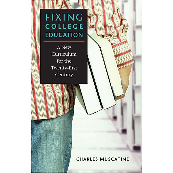 Fixing College Education, Charles Muscatine