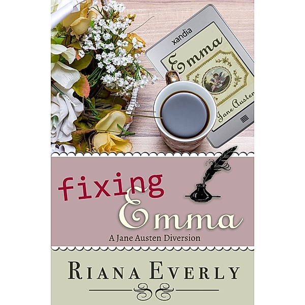 Fixing Emma: A Jane Austen Diversion, Riana Everly
