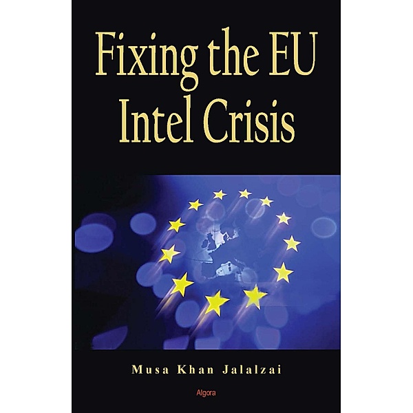 Fixing the EU Intel Crisis, Musa Khan Jalalzai