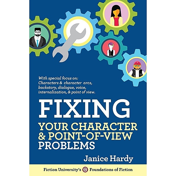 Fixing Your Character & Point of View Problems (Foundations of Fiction) / Foundations of Fiction, Janice Hardy