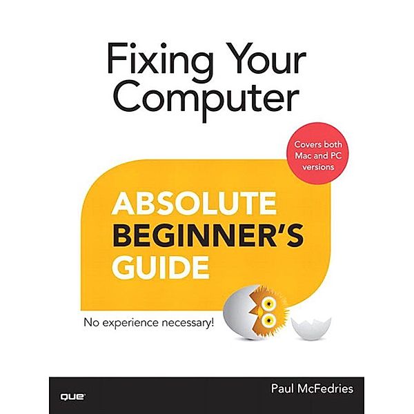 Fixing Your Computer Absolute Beginner's Guide / Absolute Beginner's Guide, Paul McFedries