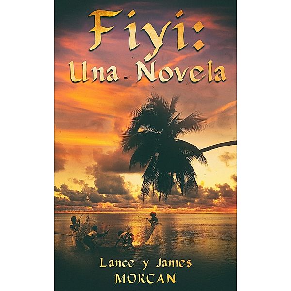 Fiyi: Una novela, Lance Morcan, James Morcan